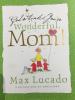God Thinks You're Wonderful, Mom! by Max Lucado with Illustrations by Chris Shea.  