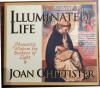 Illuminated Life / Monastic Wisdom for Seekers of Light by Joan Chittister.  Hardcover
