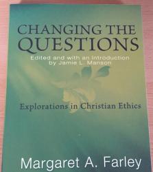 Changing the Questions by Margaret A. Farley.  Paperback