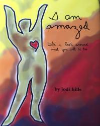 I Am Amazed /  take a look around and you will be too by Jodi Hills